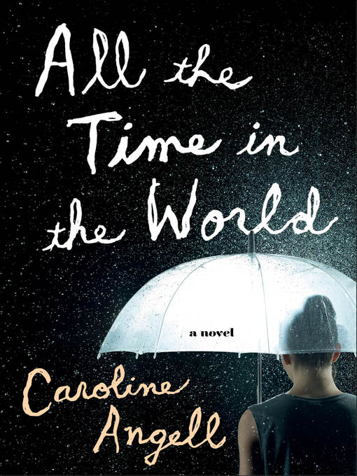 Title details for All the Time in the World by Caroline Angell - Wait list